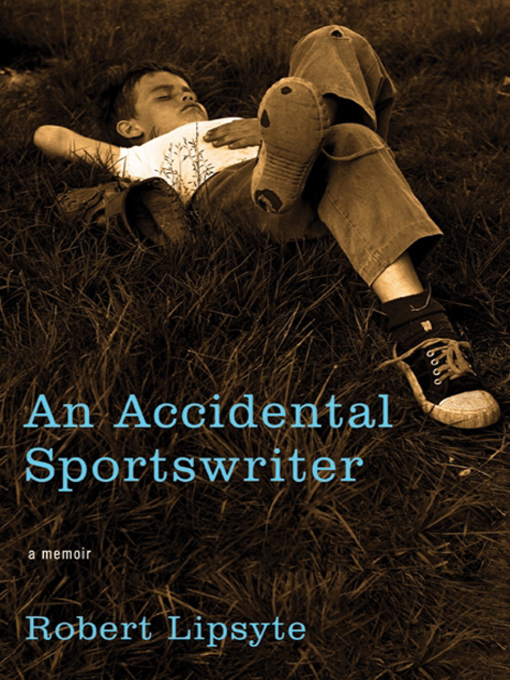 Title details for An Accidental Sportswriter by Robert Lipsyte - Available